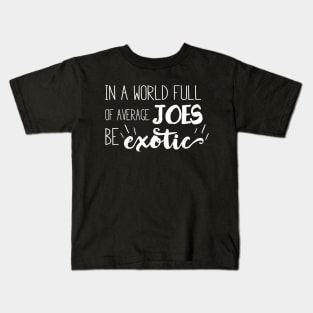 Be Exotic Kids T-Shirt